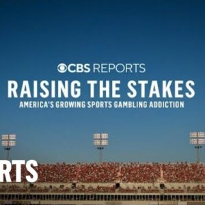 Raising the Stakes: America's Growing Sports Gambling Addiction | CBS Reports