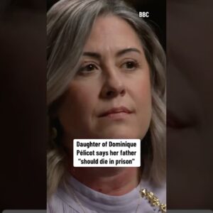 Daughter of Dominique Pelicot says her father "should die in prison” #shorts